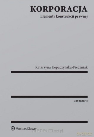 Korporacja. Elementy konstrukcji prawnej [KSIĄŻKA]