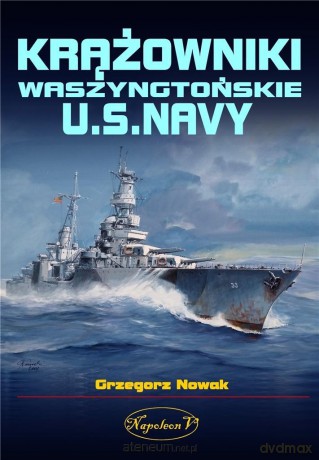 Krążowniki Waszyngtońskie U.S. Navy - Grzegorz Nowak [KSIĄŻKA]