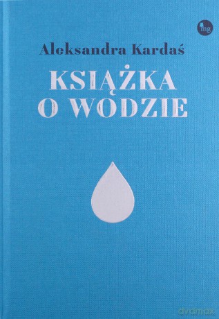 Książka o wodzie - Aleksandra Kardaś [KSIĄŻKA]