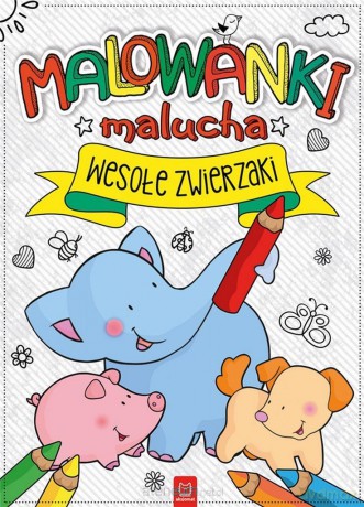 Malowanki malucha. Wesołe zwierzaki [KSIĄŻKA]