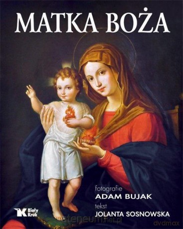Matka Boża - Adam Bujak, Jolanta Sosnowska [KSIĄŻKA]