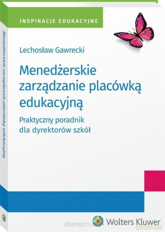 Menedżerskie zarządzanie placówką edukacyjną.. - Lechosław Kazimierz Gawrecki [KSIĄŻKA]