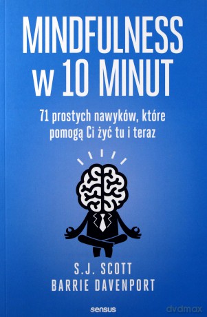 Mindfulness w 10 minut - S.J. Scott, Barrie Davenport [KSIĄŻKA]