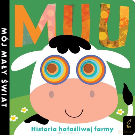 Mój mały świat. Muu. Historia hałaśliwej farmy [KSIĄŻKA]