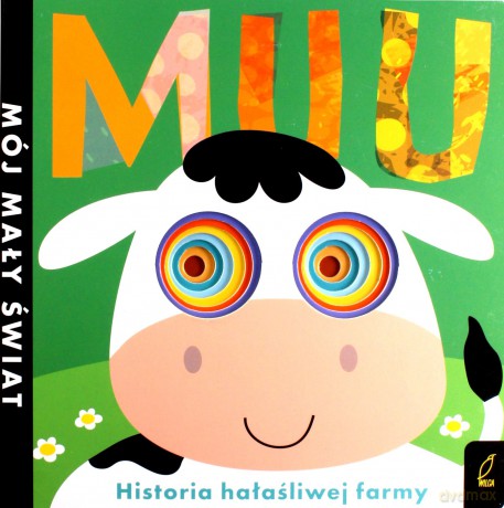 Mój mały świat. Muu. Historia hałaśliwej farmy [KSIĄŻKA]