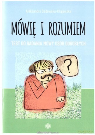 Mówię i rozumiem. Test do badania mowy dorosłych - Aleksandra Sadowska - Krajewska [KSIĄŻKA]