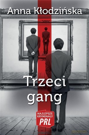 Najlepsze kryminały PRL. Trzeci gang - Anna Kłodzińska [KSIĄŻKA]