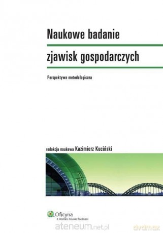 Naukowe badanie zjawisk gospodarczych - Kazimierz Kuciński [KSIĄŻKA]