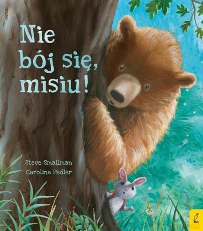 Nie bój się, misiu! - Steve Smallman, Caroline Pedler, Agata Byra [KSIĄŻKA]