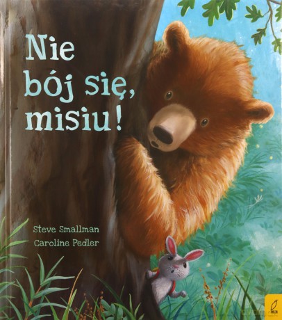 Nie bój się, misiu! - Steve Smallman, Caroline Pedler, Agata Byra [KSIĄŻKA]