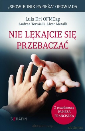 Nie lękacjie się przebaczać - Luis Dri [KSIĄŻKA]