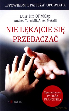 Nie lękacjie się przebaczać - Luis Dri [KSIĄŻKA]