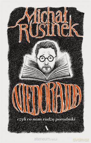Niedorajda, czyli co nam radzą poradniki - Michał Rusinek [KSIĄŻKA]