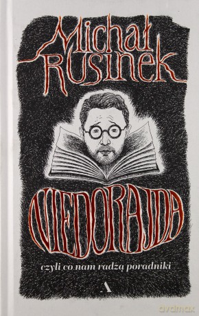 Niedorajda, czyli co nam radzą poradniki - Michał Rusinek [KSIĄŻKA]