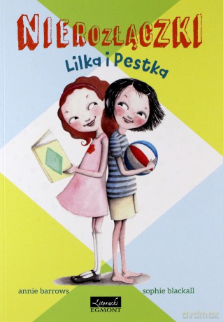 Nierozłączki. Lilka i Pestka - Annie Barrows [KSIĄŻKA]