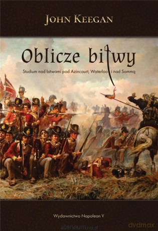 Oblicze bitwy - John Keegan [KSIĄŻKA]