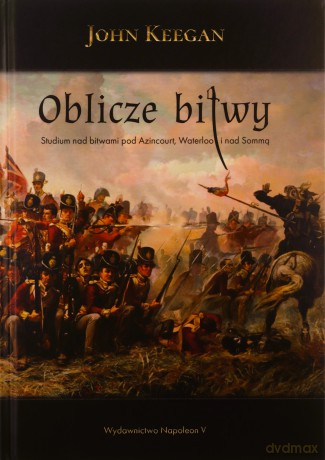 Oblicze bitwy - John Keegan [KSIĄŻKA]