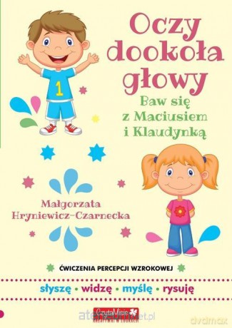 Oczy dookoła głowy. Ćwiczenia percepcji wzrokowej - Małgorzata Hryniewicz-Czarnecka [KSIĄŻKA]