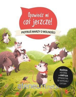 Opowiedz mi coś jeszcze! Piotruś marzy o wolności - Sophie De Mullenheim [KSIĄŻKA]