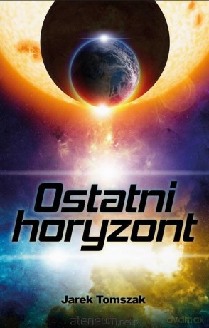 Ostatni horyzont - Jarek Tomszak [KSIĄŻKA]