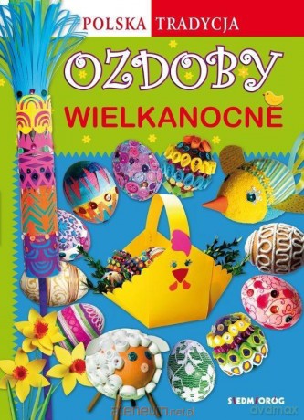 Ozdoby wielkanocne - Polska Tradycja - Marcelina Grabowska-Piątek [KSIĄŻKA]