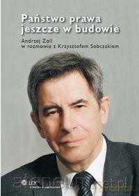 Państwo prawa jeszcze w budowie - Andrzej Zoll, Krzysztof Sobczak [KSIĄŻKA]