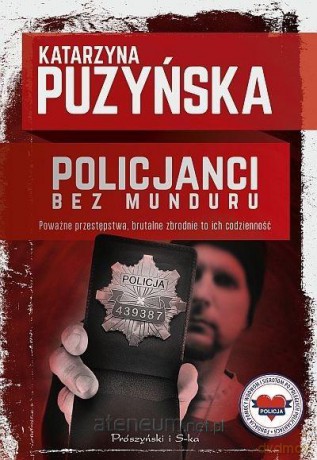 Policjanci. Bez munduru - Katarzyna Puzyńska [KSIĄŻKA]