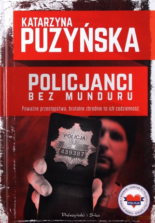 Policjanci. Bez munduru - Katarzyna Puzyńska [KSIĄŻKA]