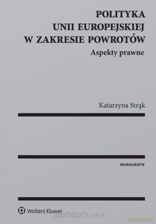 Polityka UE w zakresie powrotów. Aspekty prawne [KSIĄŻKA]