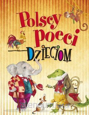 Polscy poeci dzieciom - Urszula Kozłowska, Maria Konopnicka, Julian Tuwim [KSIĄŻKA]
