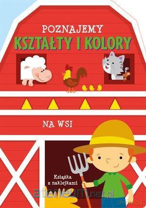 Poznajemy kształty i kolory. Na wsi [KSIĄŻKA]