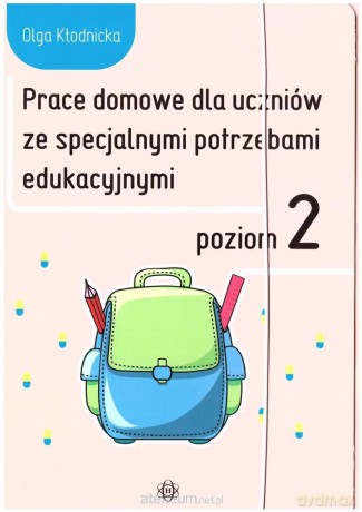 Prace domowe dla uczniów ze specjalnymi.. Poziom 2 - Olga Kłodnicka [KSIĄŻKA]