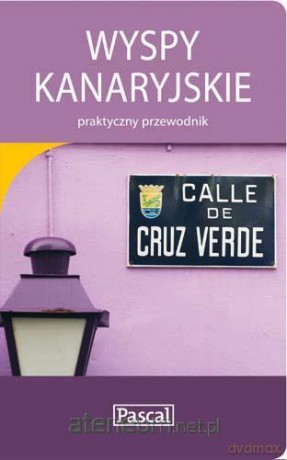 Praktyczny przewodnik - Wyspy Kanaryjskie [KSIĄŻKA]