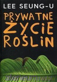 Prywatne życie roślin - Lee Seung-U [KSIĄŻKA]