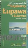 Przewodnik dla kajakarzy - Łupawa i Bukowi [KSIĄŻKA]