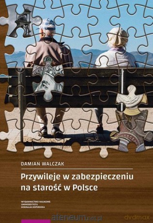 Przywileje w zabezpieczeniu na starość w Polsce - Damian Walczak [KSIĄŻKA]