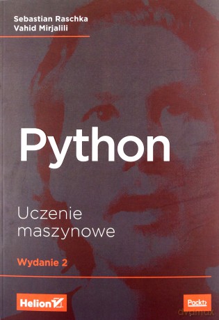 Python. Uczenie maszynowe - Sebastian Raschka, Vahid Mirjalili [KSIĄŻKA]