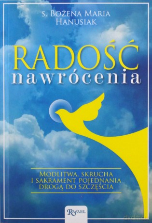 Radość nawrócenia - Bożena Maria Hanusiak [KSIĄŻKA]