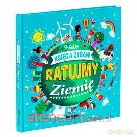 Ratujmy Ziemię. Wielka księga zabaw - Galle Bouttier-Gurive [KSIĄŻKA]