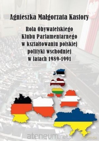 Rola OKP w kształtowaniu polskiej polityki wschodniej - Agnieszka Małgorzata Kastory [KSIĄŻKA]