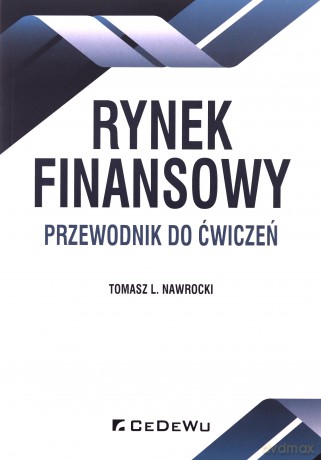 Rynek finansowy. Przewodnik do ćwiczeń - Tomasz L. Nawrocki [KSIĄŻKA]