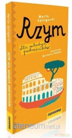 Rzym dla młodych podróżników. Przewodnik - Marta Spingardi [KSIĄŻKA]