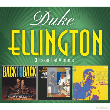Duke Ellington: 3 Essential Albums (Back To Back, Live At Whitney, Soul Call) [3CD]