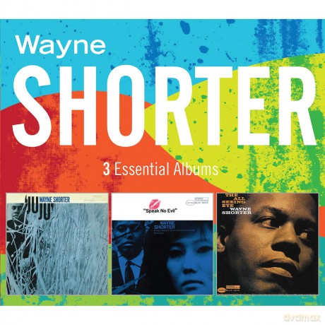 Wayne Shorter: 3 Essential Albums (Juju, Speak No Evil, The All Seeing Eye) [3CD]