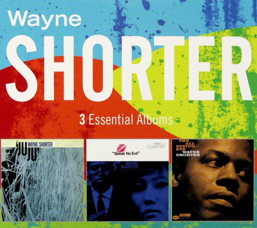 Wayne Shorter: 3 Essential Albums (Juju, Speak No Evil, The All Seeing Eye) [3CD]