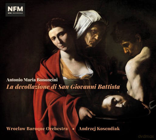 Andrzej Kosendiak: Bononcini La Decollazione Di San Giovanni Battista [2CD]
