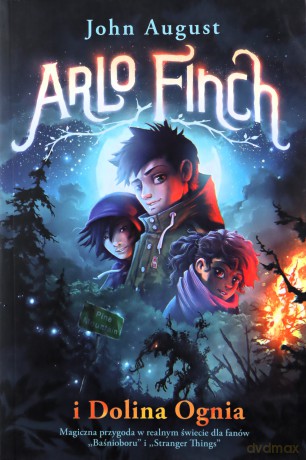 Arlo Finch i Dolina Ognia - John August [KSIĄŻKA]