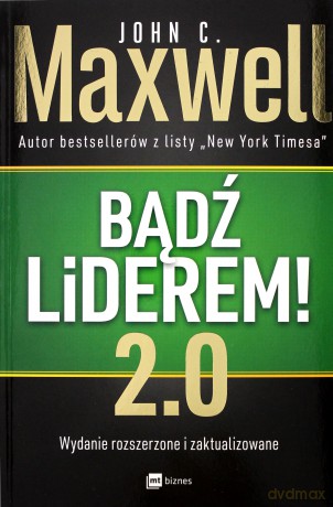 Bądź liderem 2.0 - John C. Maxwell [KSIĄŻKA]