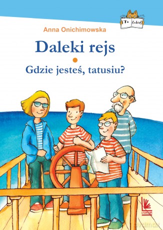Daleki rejs. Gdzie jesteś tatusiu - Anna Onichimowska [KSIĄŻKA]
