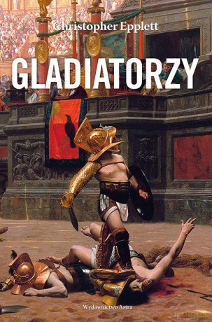 Gladiatorzy - Christopher Epplett [KSIĄŻKA]
